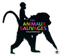 Les animaux sauvages-Delebecque, François-Copertina rigida