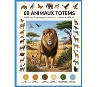 LES ANIMAUX TOTEMS: 69 fiches illustrées pour observer, colorier et réfléchir