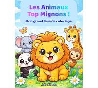 Les Animaux Trop Mignons !: Mon grand livre de coloriage