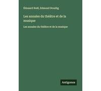 Les annales du théâtre et de la musique: Les annales du théâtre et de la musique