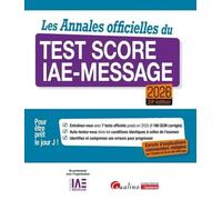 Les Annales officielles du Test Score IAE-Message 2026: 7 tests officiels posés en 2025 pour être prêt le Jour J