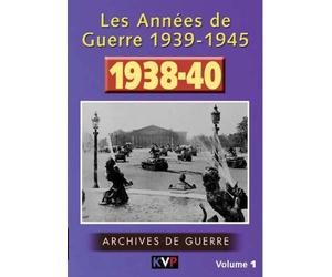 Les annees de guerre 1939-1945, vol. 1 : 1938-40