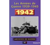 Les annees de guerre 1939-1945, vol. 3 : 1942