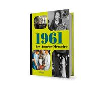Les Années-Mémoire volume 1961: Les Années-Mémoire volume 1961