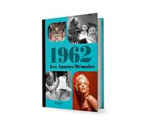 Les Années-Mémoire volume 1962: Les Années-Mémoire volume 1962
