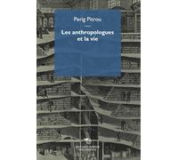 Les anthropologues et la vie - Pitrou Perig