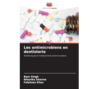 Les antimicrobiens en dentisterie: Antibiotiques et médicaments antimicrobiens