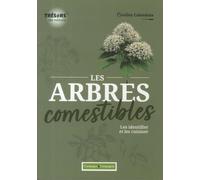 Les arbres comestibles: Les identifier et les cuisiner
