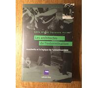 Les architectes de l'extermination: Auschwitz et la logique de l'anéantissement