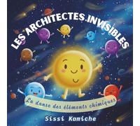 Les Architectes Invisibles: La danse des éléments chimiques