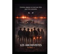 Les Archivistes: Tome 1 - Le Signal