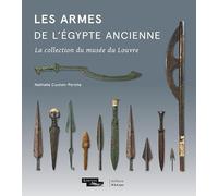 Les armes de l'Egypte ancienne: La collection du musée du Louvre