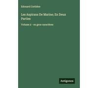 Les Aspirans De Marine; En Deux Parties: Volume 2 - en gros caractères