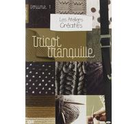 Les ateliers creatifs, vol. 1 : le tricot tranquille