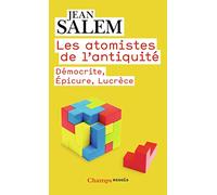 Les Atomistes de l'Antiquité: Démocrite, Epicure, Lucrèce