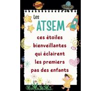 Les ATSEM - Carnet de notes: Cadeau ATSEM original et personnalisé pour la fin d’année scolaire, idéal aussi pour AESH, Nounou et Maîtresse - Format A5