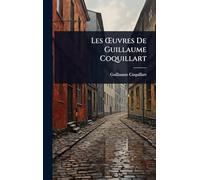 Les Å'uvres De Guillaume Coquillart