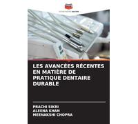 LES AVANCÉES RÉCENTES EN MATIÈRE DE PRATIQUE DENTAIRE DURABLE