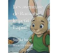 Les aventure de Barnabé'' le petit Lapin'': Sur la lune