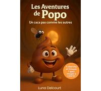 Les aventure de Popo Un caca pas comme les autres: Une aventure illustrée pleine d’humour, de courage et de recyclage, où un petit caca découvre ... devenir un héros, même au fond des tuyaux.
