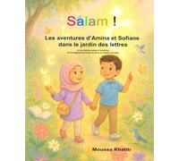 Les aventures d’Amina et Sofiane dans le jardin des lettres: Une aventure magique pour découvrir les lettres arabes en s’amusant