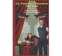 LES AVENTURES D'ALEXANDRINE: Tome 1 Princesse Alexandrine et le secret de l'invincibilité