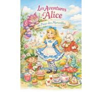 Les aventures d'Alice au pays des merveilles: À travers le terrier du lapin de l'imagination