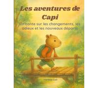 Les aventures de Capi: Un conte sur les changements, les adieux et les nouveaux départs