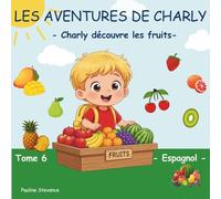 Les aventures de Charly: Charly découvre les fruits