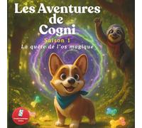 Les Aventures de Cogni : La quête de l’os magique: Une aventure interactive et éducative avec application mobile - pour les enfants de 4 à 10 ans