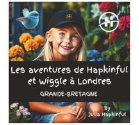 Les aventures de Hapkinful et Wiggle à Londres, en Grande-Bretagne: Un livre pour enfants en français qui donne envie de voyager. Il encourage le ... Avec un peu d'histoire de London aussi !
