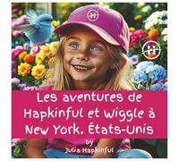 Les aventures de Hapkinful et Wiggle à New York: Un livre d'histoire pour enfants sur le bonheur, la gentillesse et la gratitude.