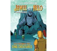 Les Aventures de Jawee et Nelo: Les Légendes des Cinq Créatures