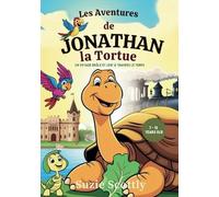 Les Aventures de Jonathan la Tortue: 187 ans de siestes, de snacks et de survie à travers l’Histoire