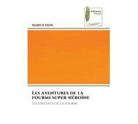 Les aventures de la fourmi super-héroïne: Les exploits de la fourmi