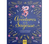 Les Aventures de la Sagesse: 8 contes initiatiques autour du monde