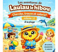 Les aventures de Laulau le hibou: Cherche, trouve et colorie à la plage ! Volume 11 - 24 dessins faciles à colorier dès 3 ans