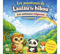 Les aventures de Laulau le hibou: Les animaux mignons volume 1 - 24 dessins faciles à colorier