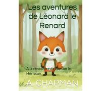 Les aventures de Léonard le Renard: A la rencontre de Gaston le Hérisson