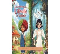 Les aventures de Lilibulle et valerie: Tome 1 : A la découverte de nos personnages