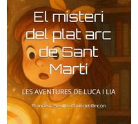 LES AVENTURES DE LUCA I LIA: EL MISTERI DEL PLAT ARC DE SANT MARTÍ