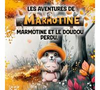 Les Aventures de MARMOTINE: Marmotine et le Doudou perdu !