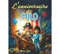 Les aventures de Milo et ses amis: Pirates, anniversaires et imagination pour les enfants