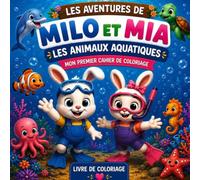 Les aventures de Milo & Mia - Les animaux aquatiques: Mon premier cahier de coloriage | Gros dessins faciles | À partir de 2 ans