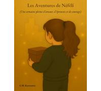 Les Aventures de Néféli: Une semaine pleine d’amour, d’épreuves et de courage