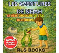 LES AVENTURES DE NOAH: Le Bébé Dinosaure de l’Île Mystérieuse