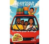 Les Aventures De Petit Koffi: En route pour le village