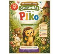 Les aventures de Piko - Cahier d’activités 3-5 ans: Cahier d’activités pour enfants 3-5 ans : coloriages, jeux éducatifs, labyrinthes, tracés, émotions et créativité