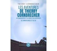Les aventures de Thierry Cornbrecher: Autobiographie et fil rouge d'un chercheur de connaissances et de soi