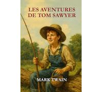 Les Aventures de Tom Sawyer: édition intégrale illustrée